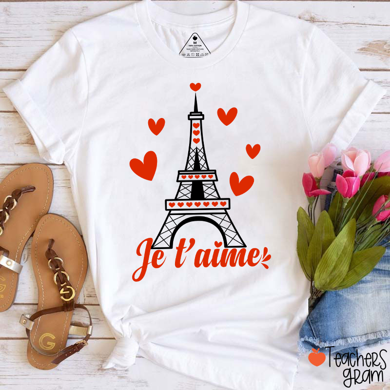 Je T'aime Eiffel French Teacher T-Shirt