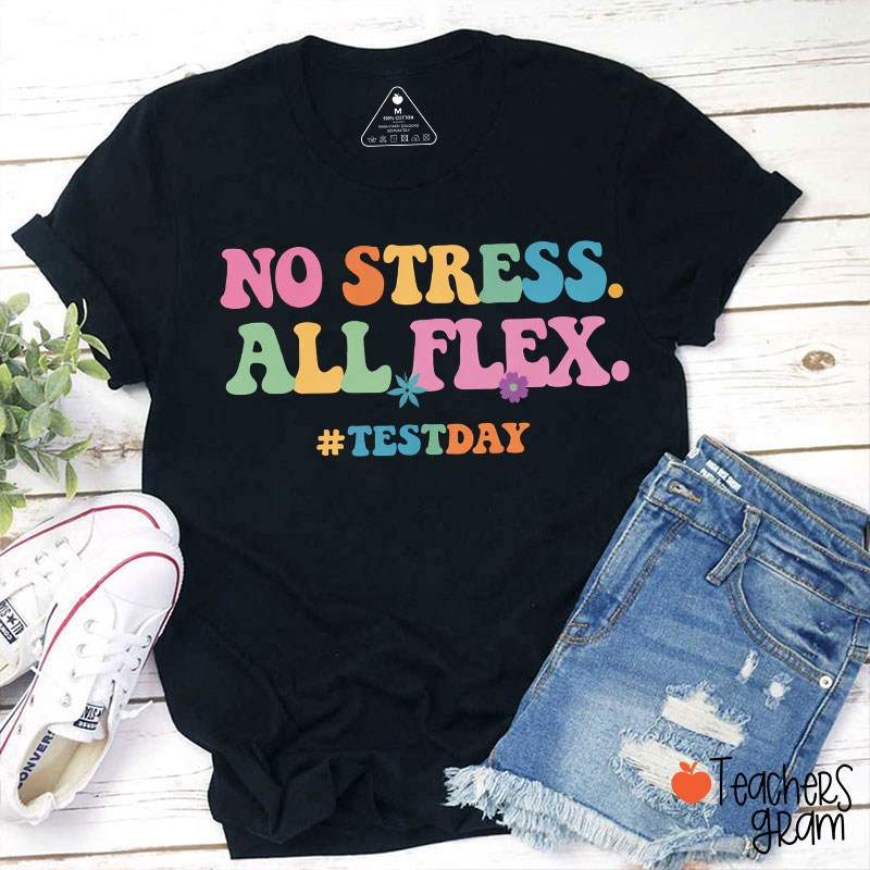 No Stress All Flex Teacher T-Shirt