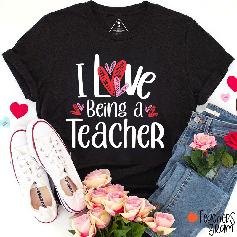 I Love Being A Teacher T-Shirt