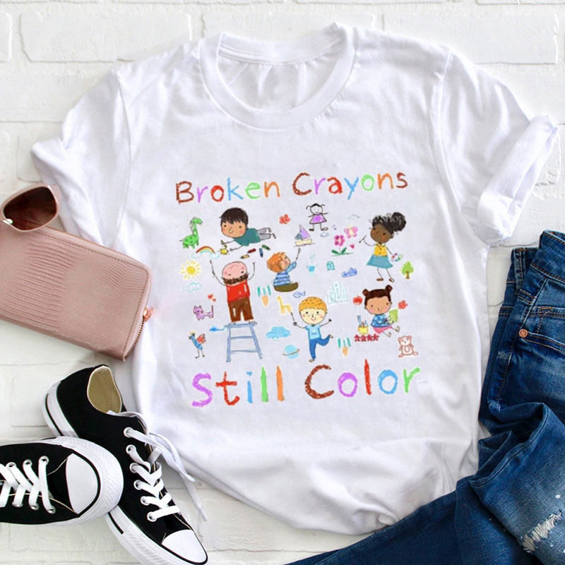 Broken Crayons Still Color Cute Colorful Graffiti Teacher T-Shirt