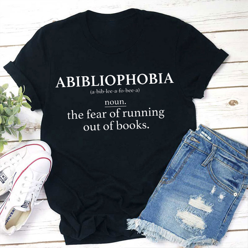 Abibliophobia Book Lover Teacher T-Shirt