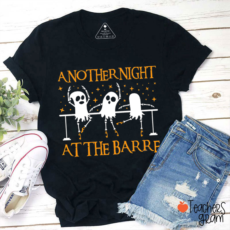 Another Night At The Barre Teacher T-Shirt