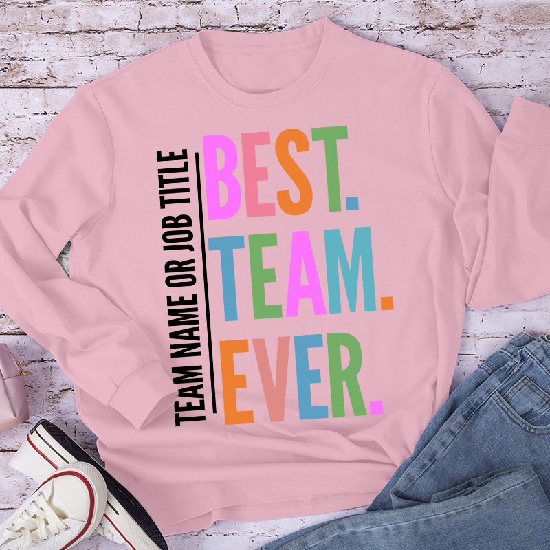 Personalized Neon Color Best Team Ever Teacher Long Sleeve T-Shirt