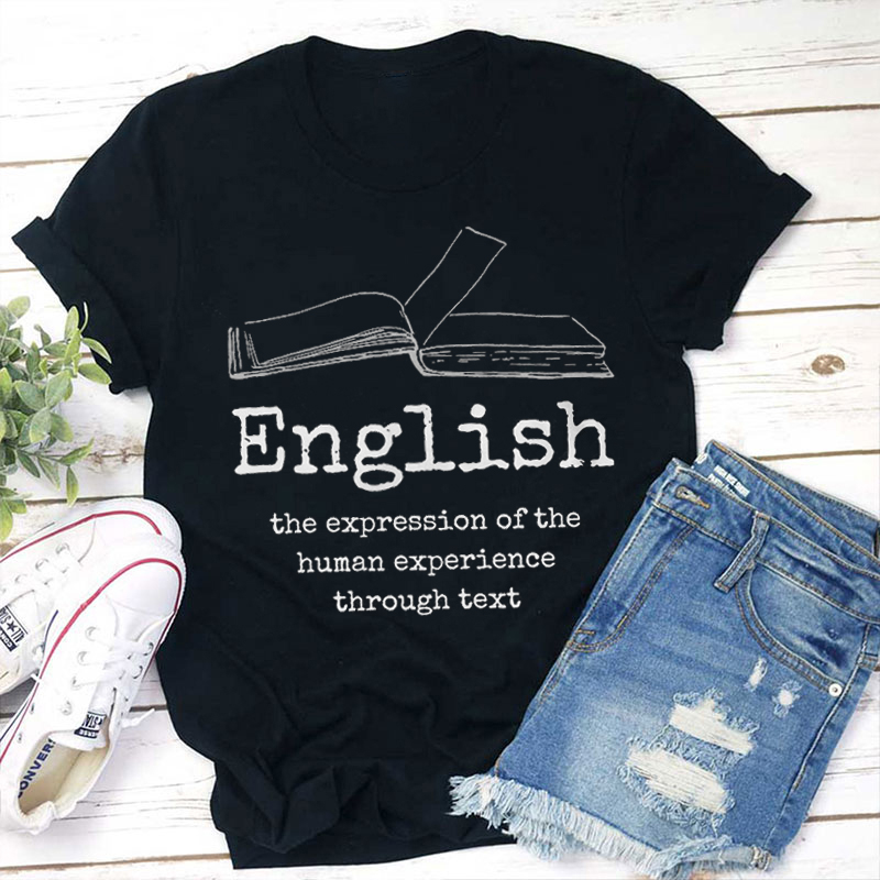 English The Expression Of The Human Experience Through Text Teacher T-Shirt