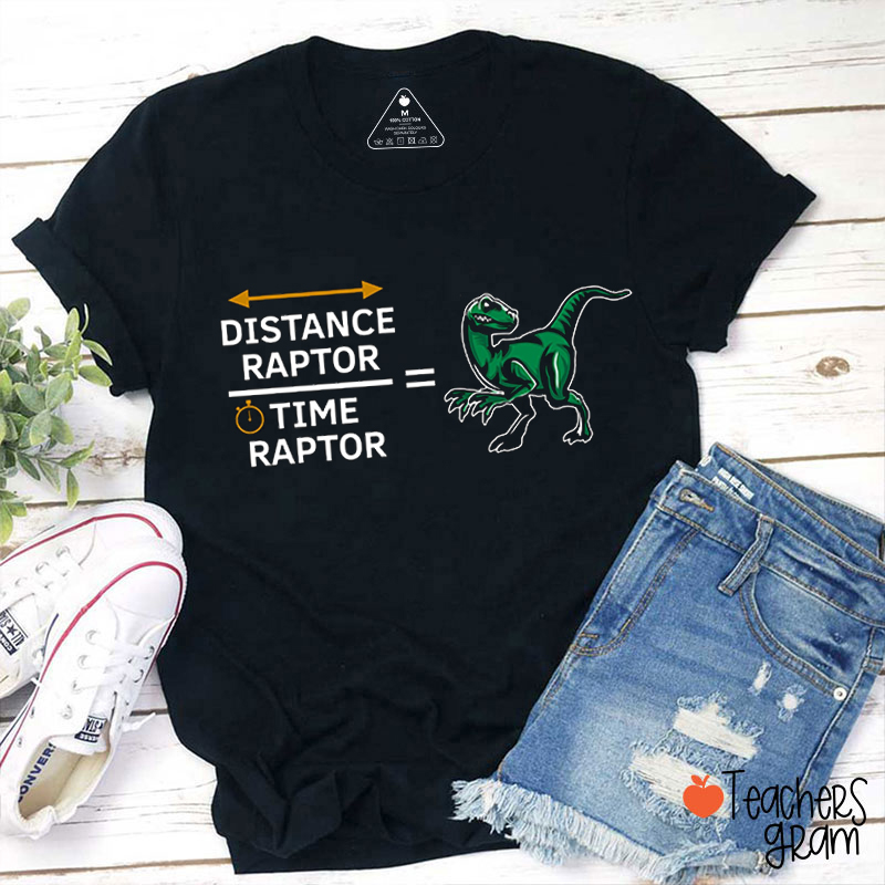 Distance Raptor Time Raptor Funny Science Teacher T-Shirt