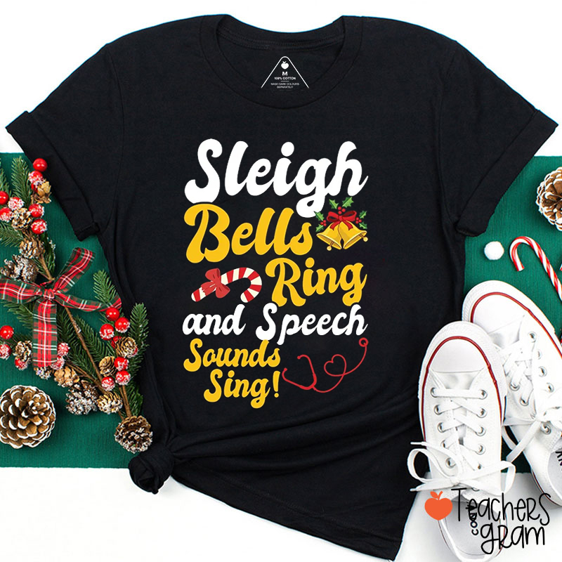Sleigh Bells Ring And Speech Sounds Sing Teacher T-Shirt