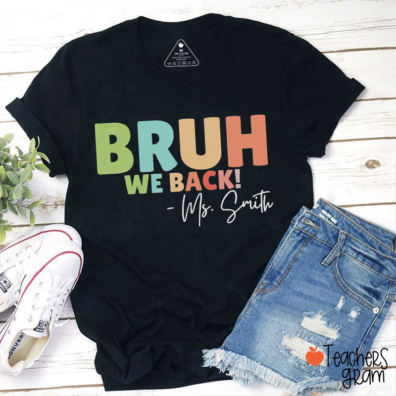 Personalized Name Bruh We Back Teacher T-Shirt