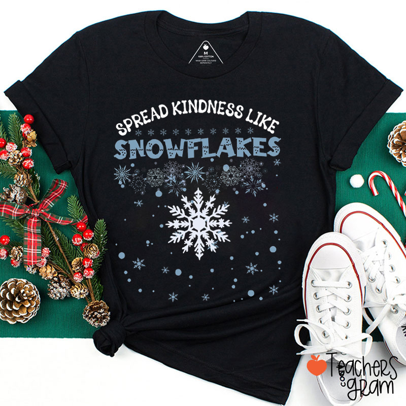 Spread Kindness Like Snowflakes Teacher T-Shirt