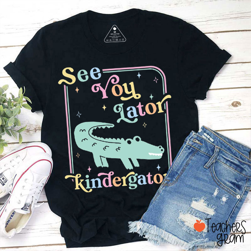 Personalized Grade See You Later Kinder Gator Teacher T-Shirt