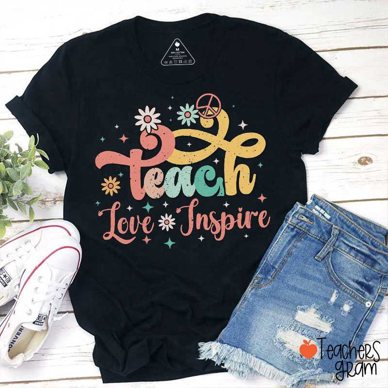Teach Love And Inspire Teacher T-Shirt
