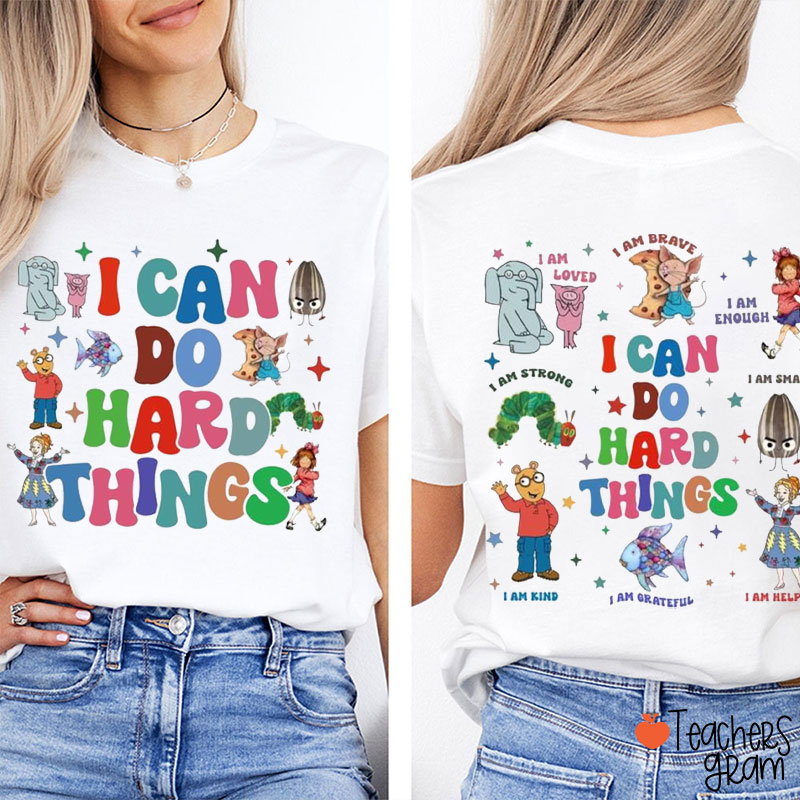 I Can Do Hard Things I Am Loved I Am Strong Teacher Two Sided T-Shirt