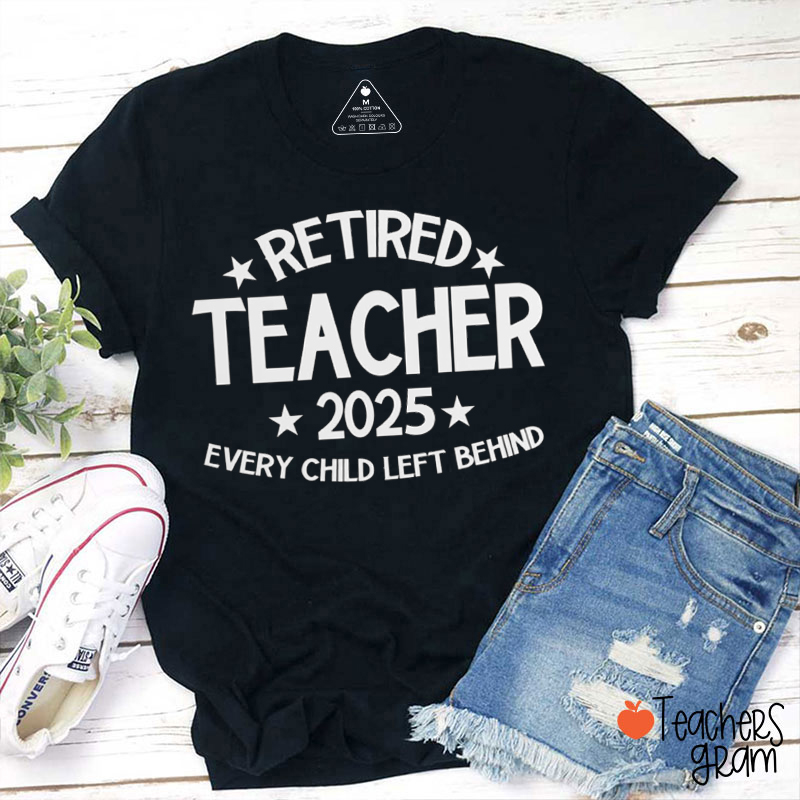 Personalized Every Child Left Behind Retired  Teacher T-Shirt