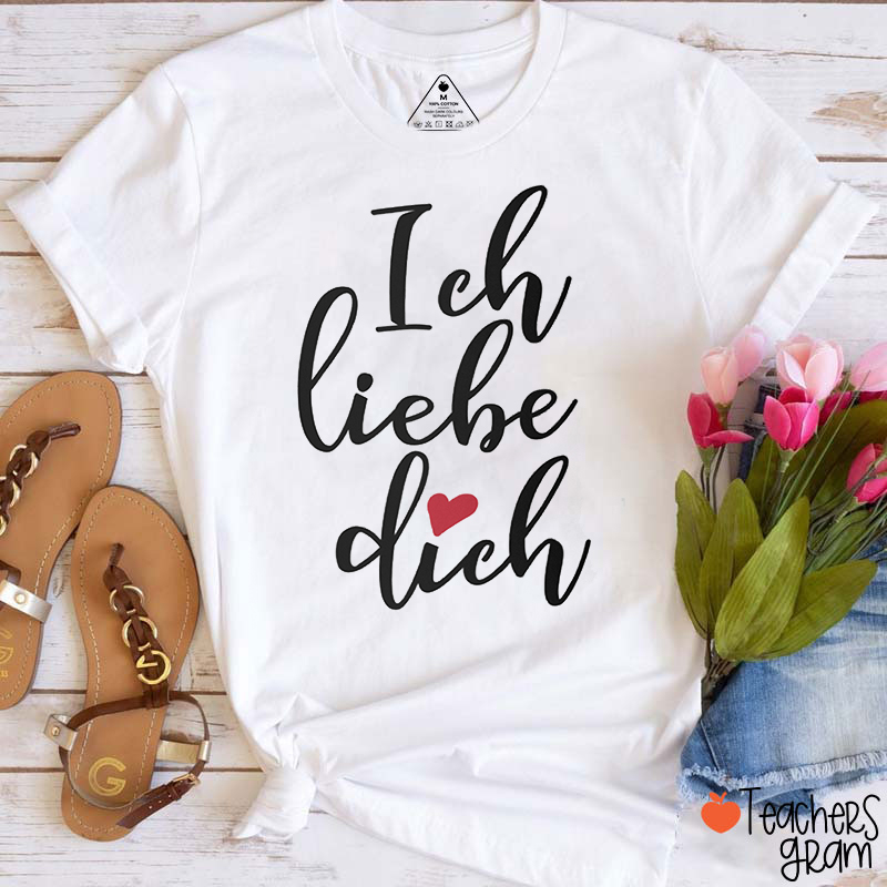Ich Liebe Dich German Teacher T-Shirt