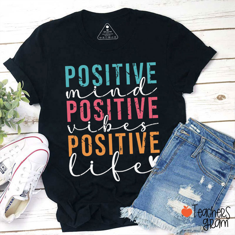 Positive Mind Positive Vibes Positive Life Keep Positive Teacher T-Shirt