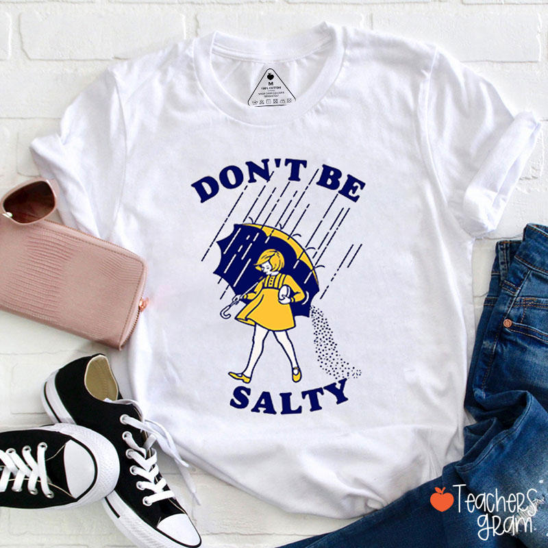 Don't Be Salty Teacher T-Shirt