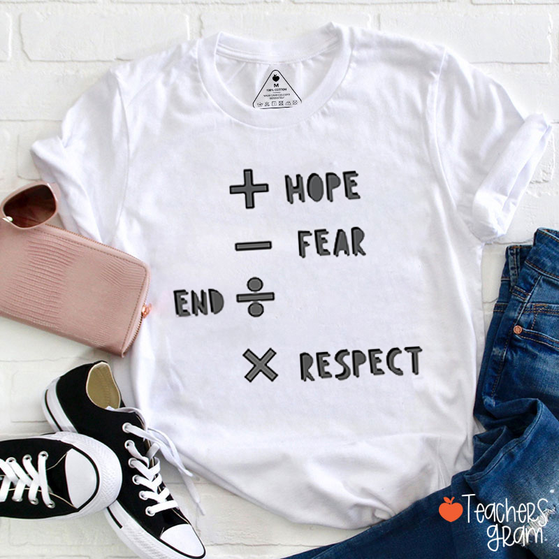 Hope Fear Respect Math Teacher T-Shirt