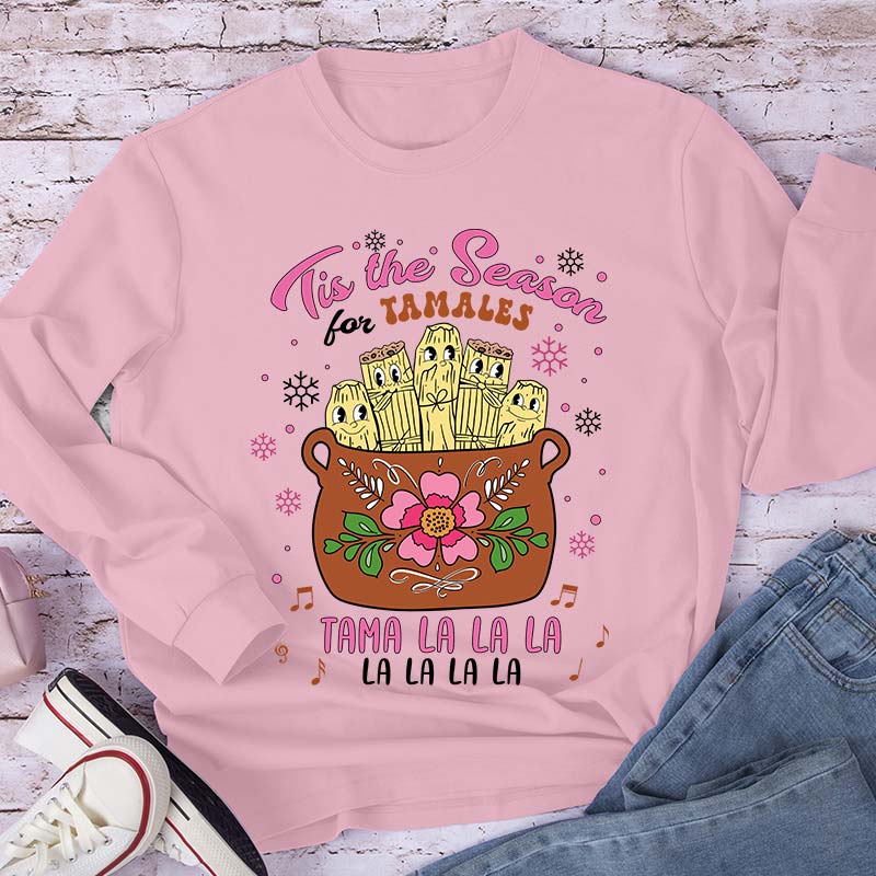 Tis The Season Tamales Spanish Teacherr Long Sleeve T-Shirt