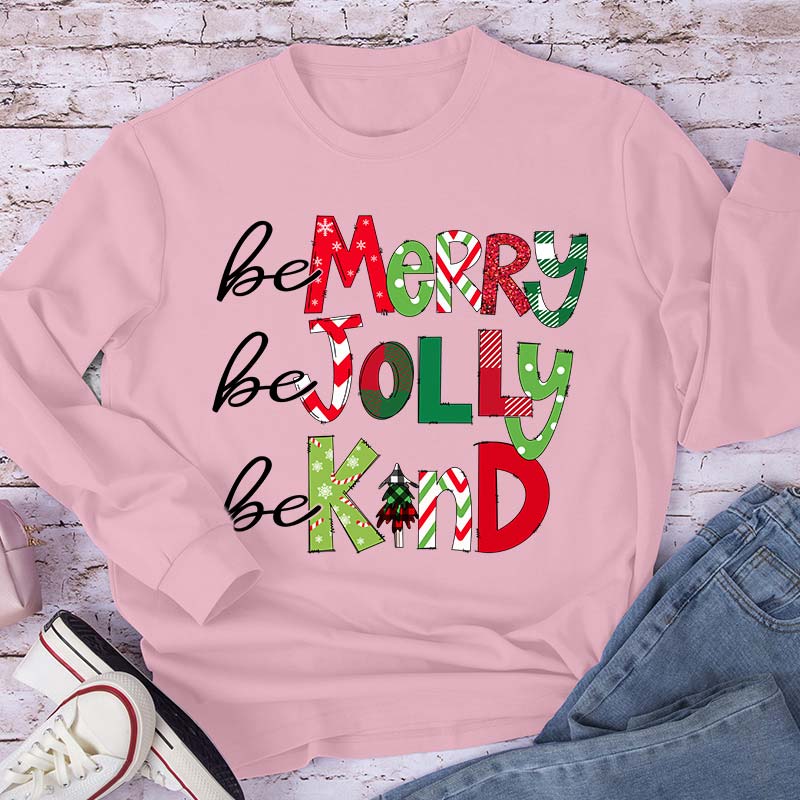 Be Merry Be Jolly Be Kind Teacher Long Sleeve T-Shirt