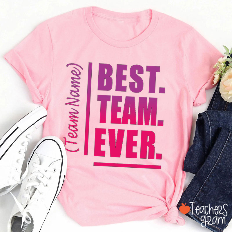Personslized Team Name Best Team Ever Color Gradient Teacher T-Shirt