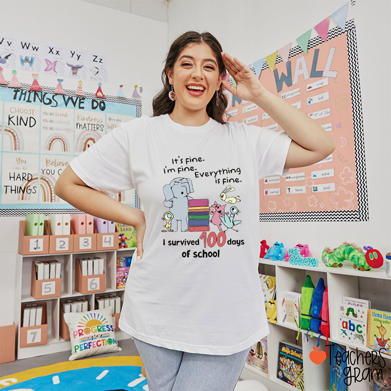 Everything Is Fine I Survived 100 Days Of School Teacher T-Shirt
