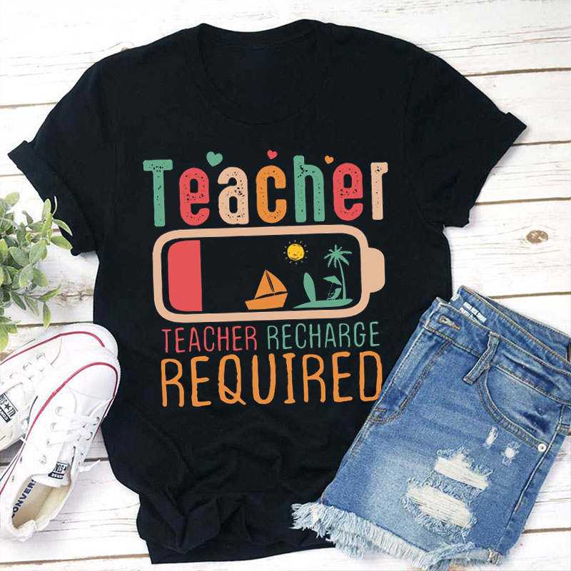 Teacher Recharge Required Teacher T-Shirt