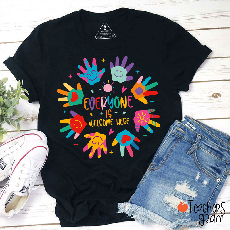 Everyone Is Welcome Here Teacher T-Shirt