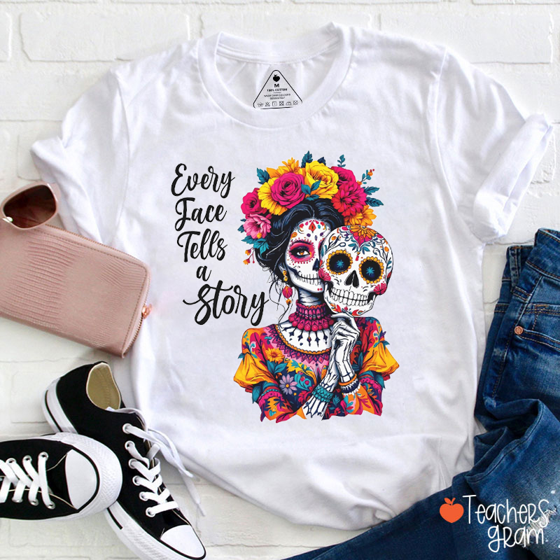 Every Face Tells A Story Teacher T-Shirt