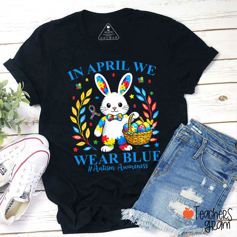 In April We Wear Blue Cute Bunny Teacher T-Shirt