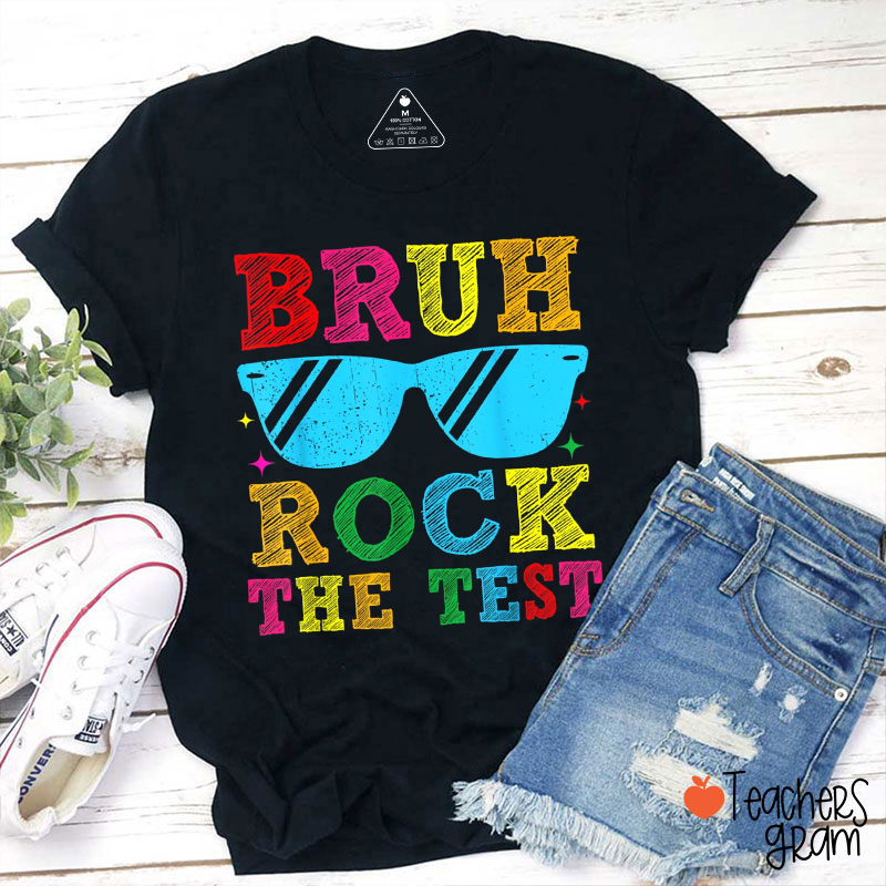 Bruh Rock The Test Teacher T-Shirt