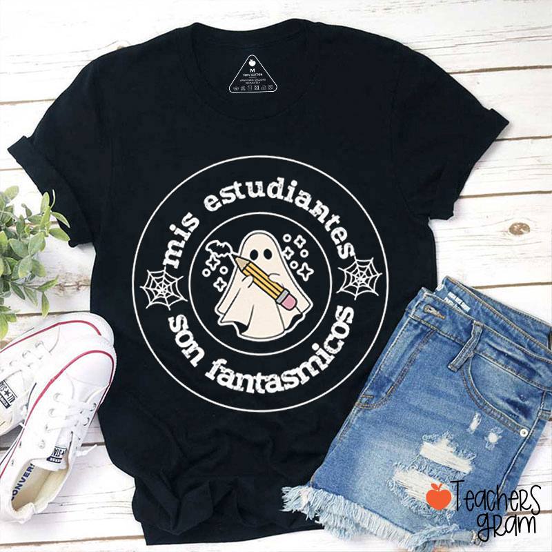 Mis Estudiantes Son Fantasmicos Spanish Teacher T-Shirt