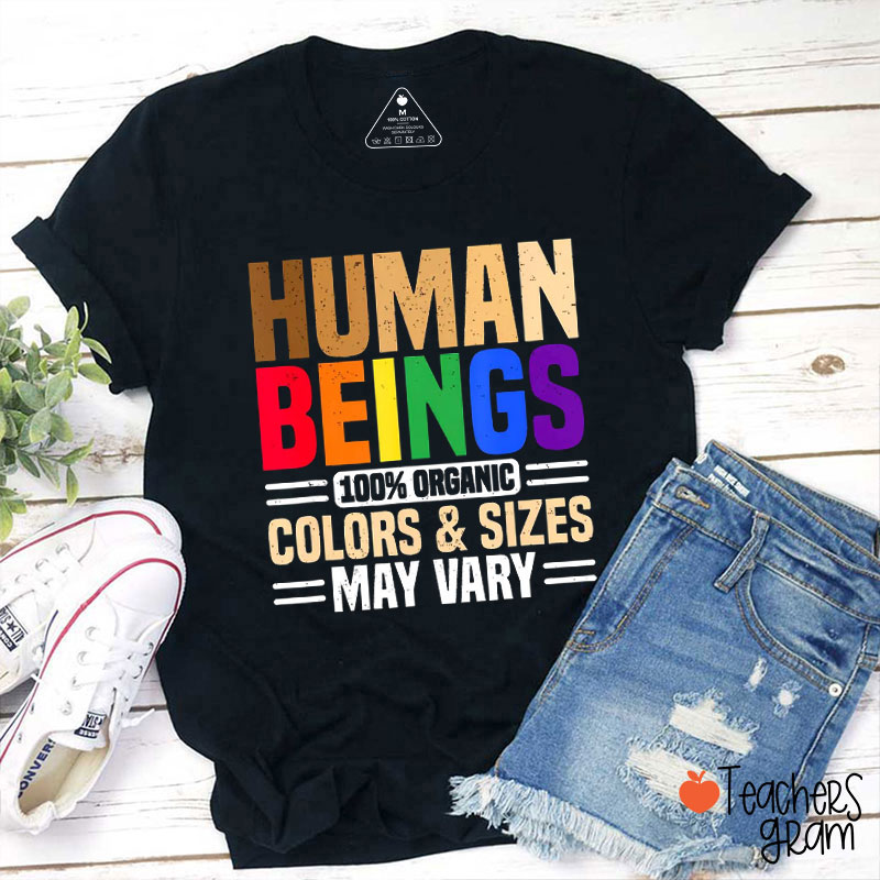 Human Beings 100 Percent Organic Color And Sizes May Vary Teacher T-Shirt