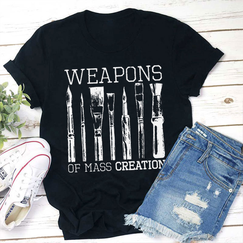 Weapons Of Mass Creation Teacher T-Shirt