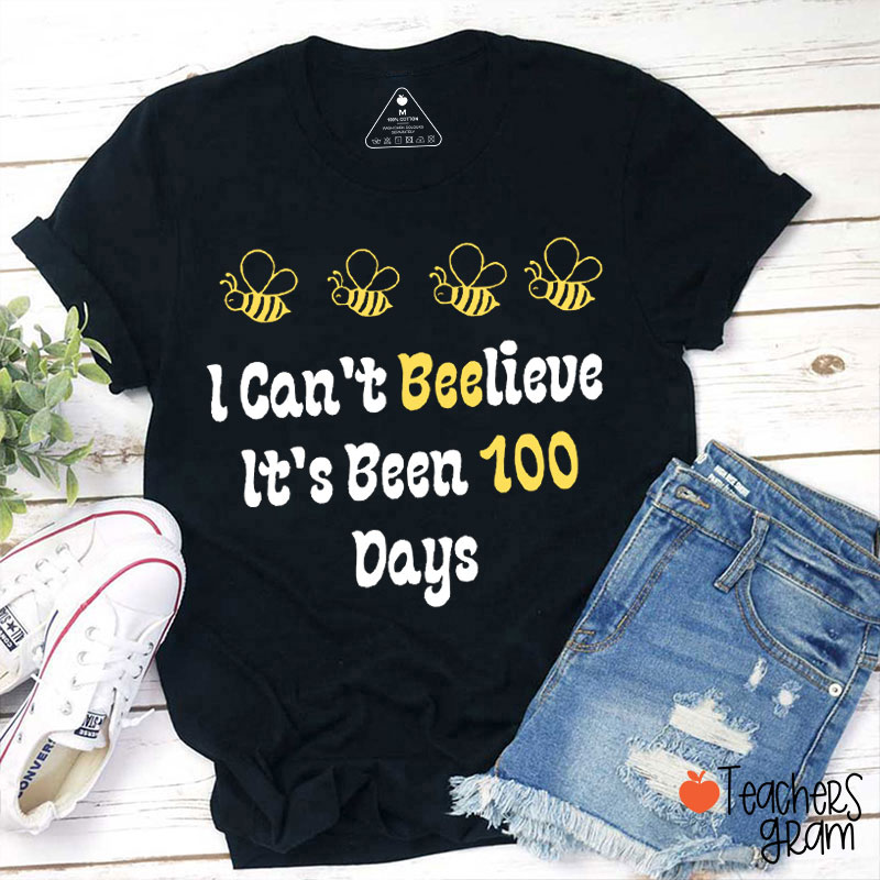 I Can't Believe It's Been 100 Days Teacher T-Shirt