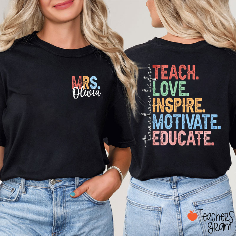 Personalized Name Teach Love Inspire Motivate Educate Teacher T-Shirt Two Sided T-Shirt