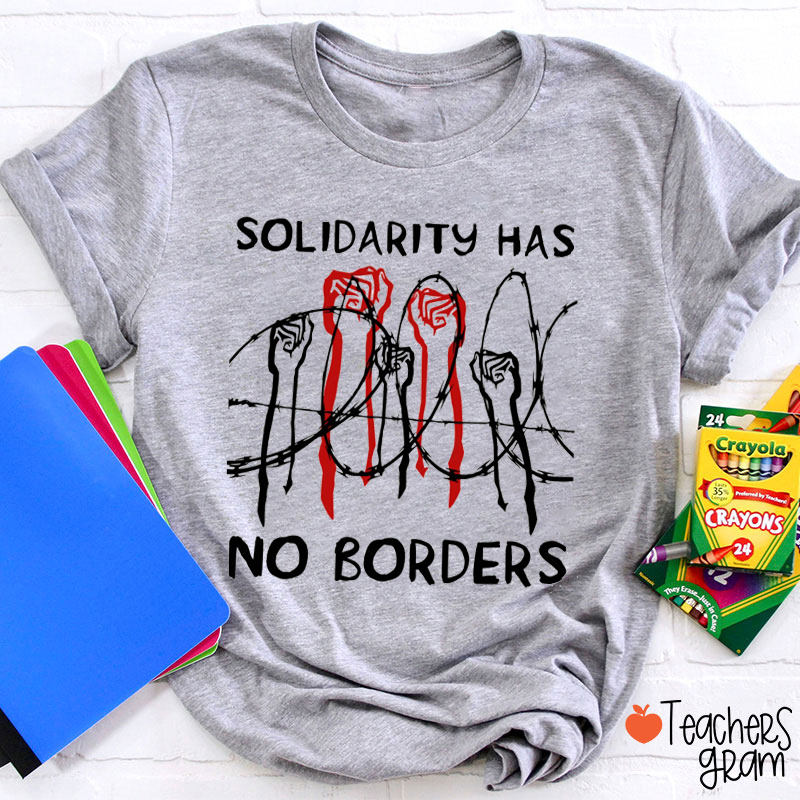 Solidarity Has No Borders Teacher T-Shirt