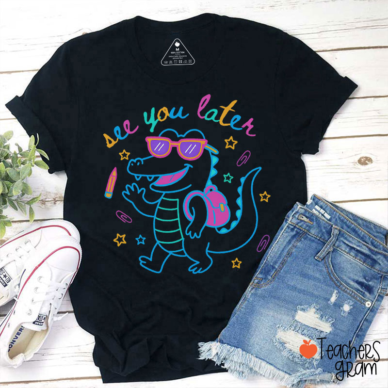 Cute Dinosaur See You Later Teacher T-Shirt