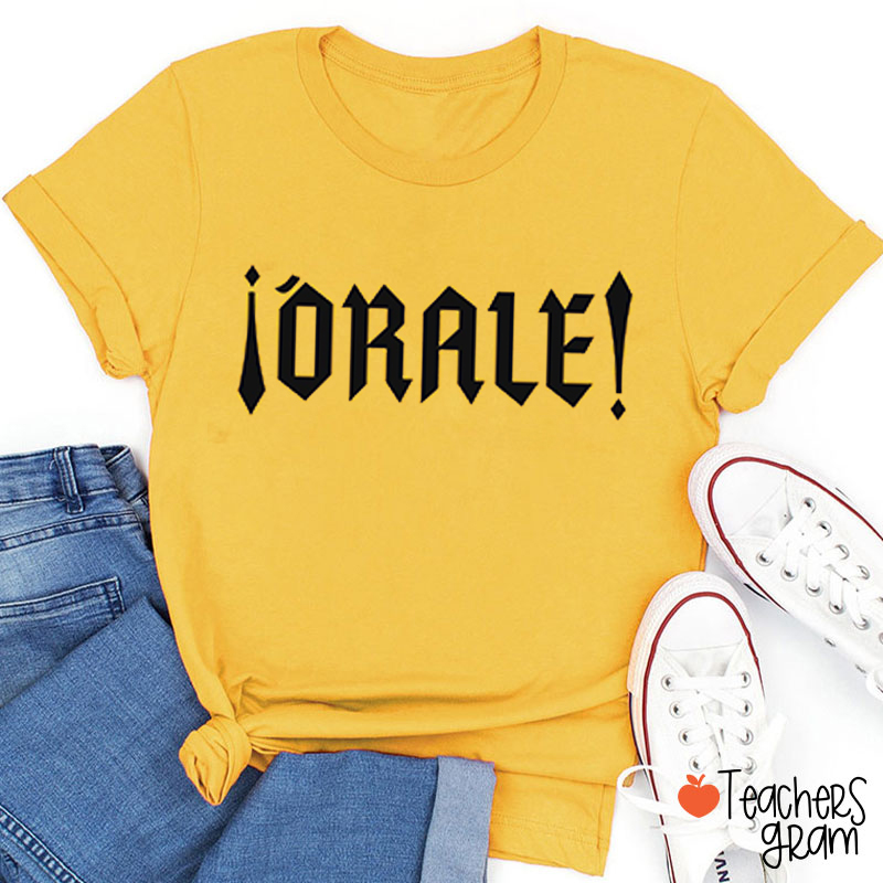 Orale Funny Spanish Slang Teacher T-Shirt
