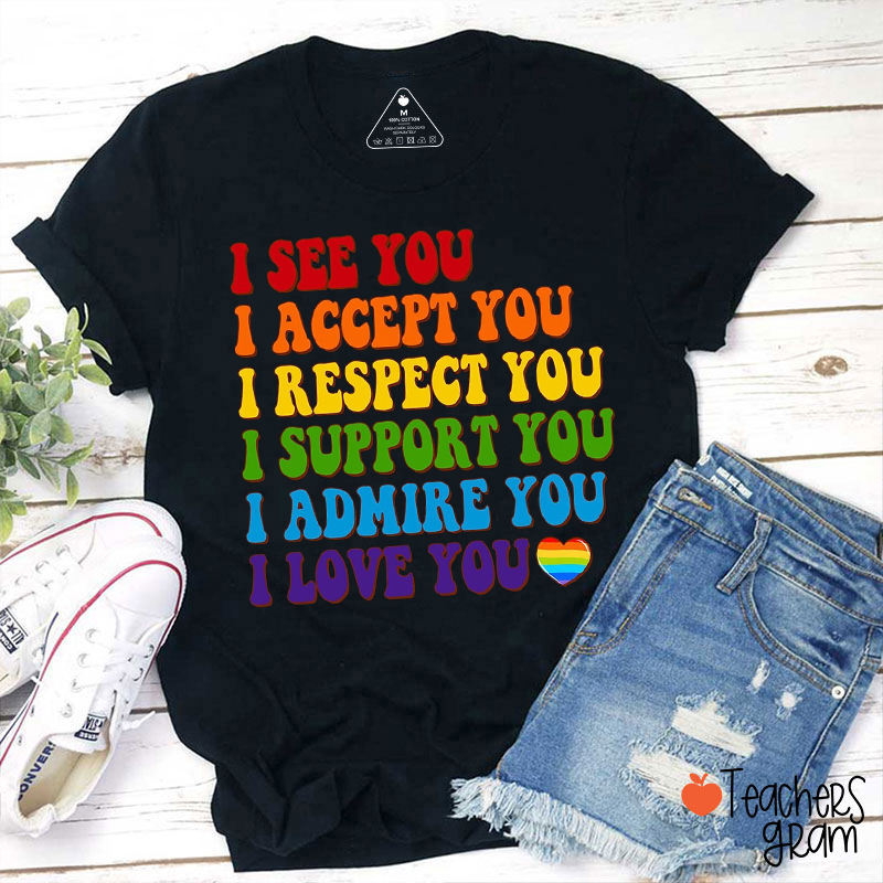 I See You I Accept You Teacher T-Shirt