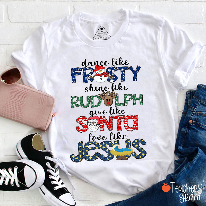 Dance Like Frosty Give Like Santa Teacher T-Shirt