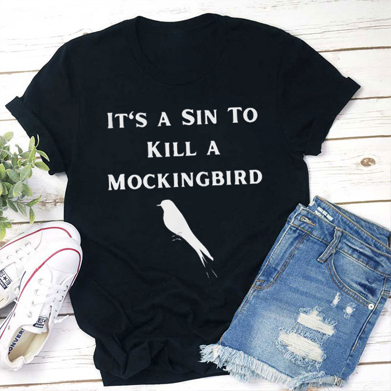 Mockingbird It's A Sin To Kill A Mockingbird Teacher T-Shirt
