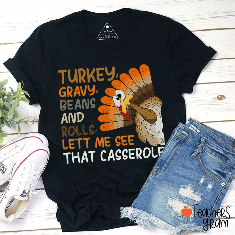 Turkey Gravy Beans And Rolls Lett Me See That Casserole Teacher T-Shirt