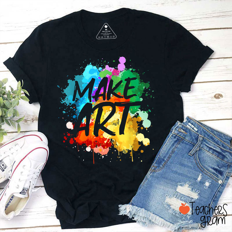 Make Art Colorful Teacher T-Shirt