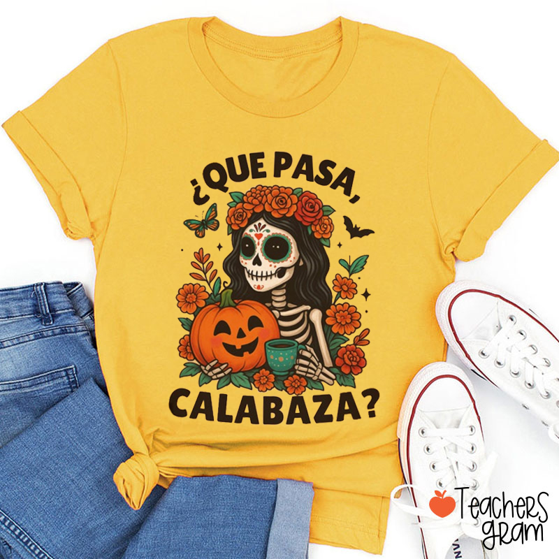 Que Pasa Calabaza Teacher T-Shirt