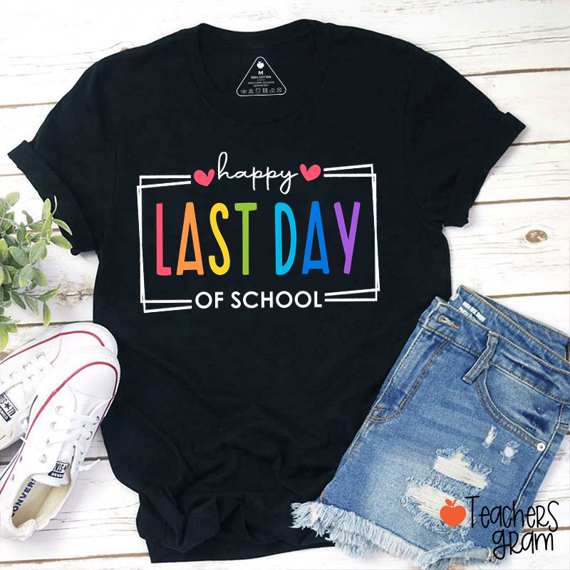 Happy Last Day Of School Teacher T-Shirt