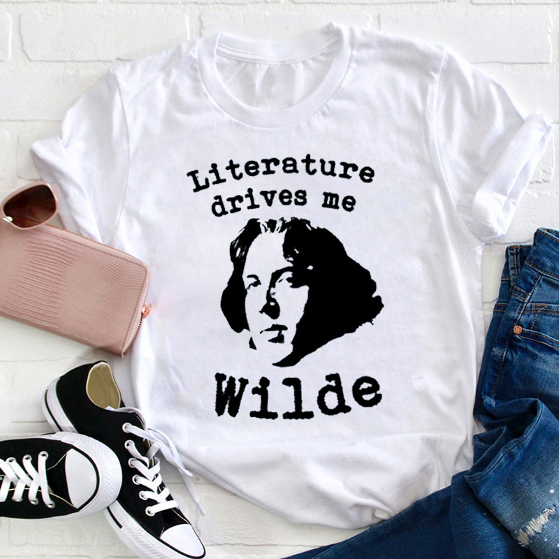 Literature Drives Me Wilde Teacher T-Shirt