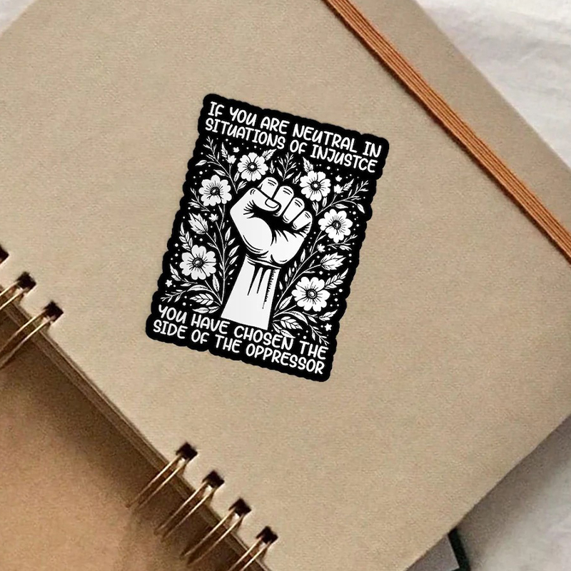 If You Are Neutral In Situations Of Injustice Equality Teacher Stickers
