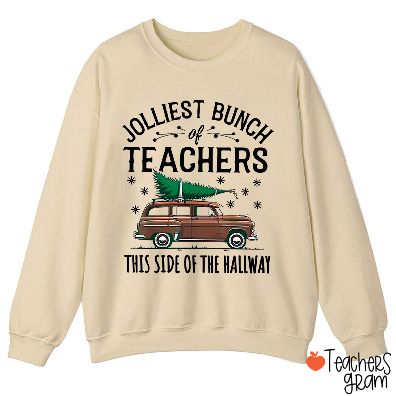 Jolliest Bunch Of Teachers This Side Of The Hallway Teacher Sweatshirt