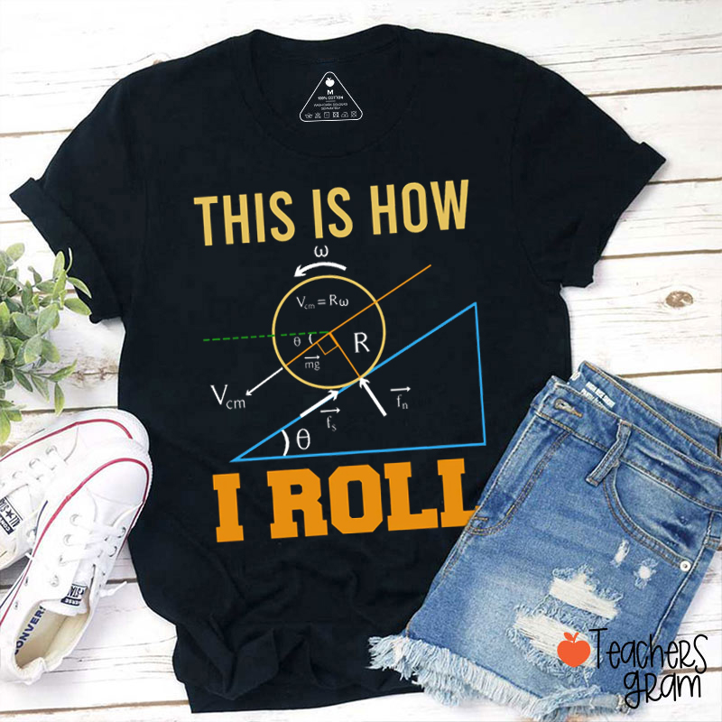 Funny Math This Is How I Roll Teacher T-Shirt