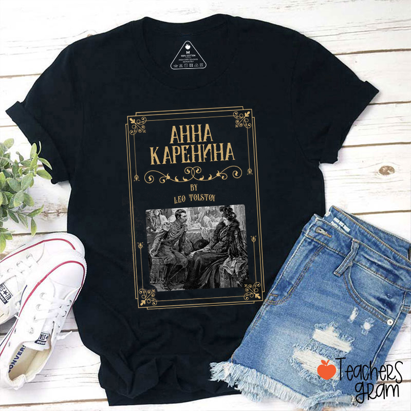 Anna Karenina By Leo Tolstoy Teacher T-Shirt