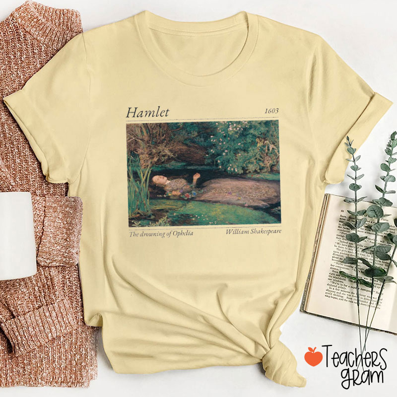 The Drowning Of Opbelia Hamlet Teacher T-Shirt